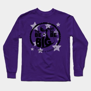 To be or not to be BIG Long Sleeve T-Shirt